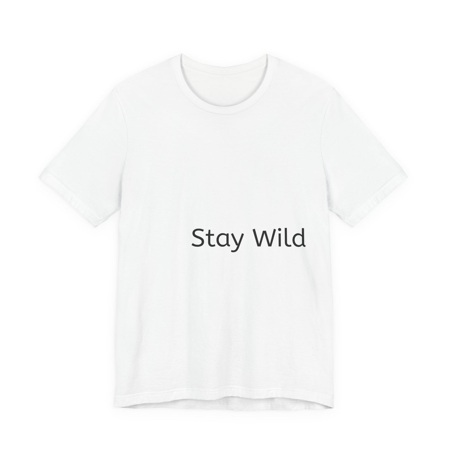 Stay Wild Unisex Tee - Comfortable Casual Wear, Gifts for Nature Lovers, Adventure Apparel, Reminder to Explore and Experience Life