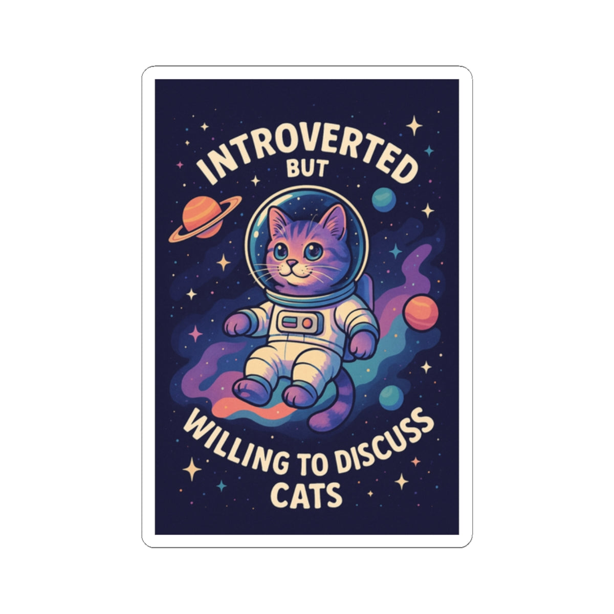 Cute Astronaut Cat Kiss-Cut Stickers, Introverted But Willing to Discuss Space, Laptop Decor, Fun Gift for Cat Lovers