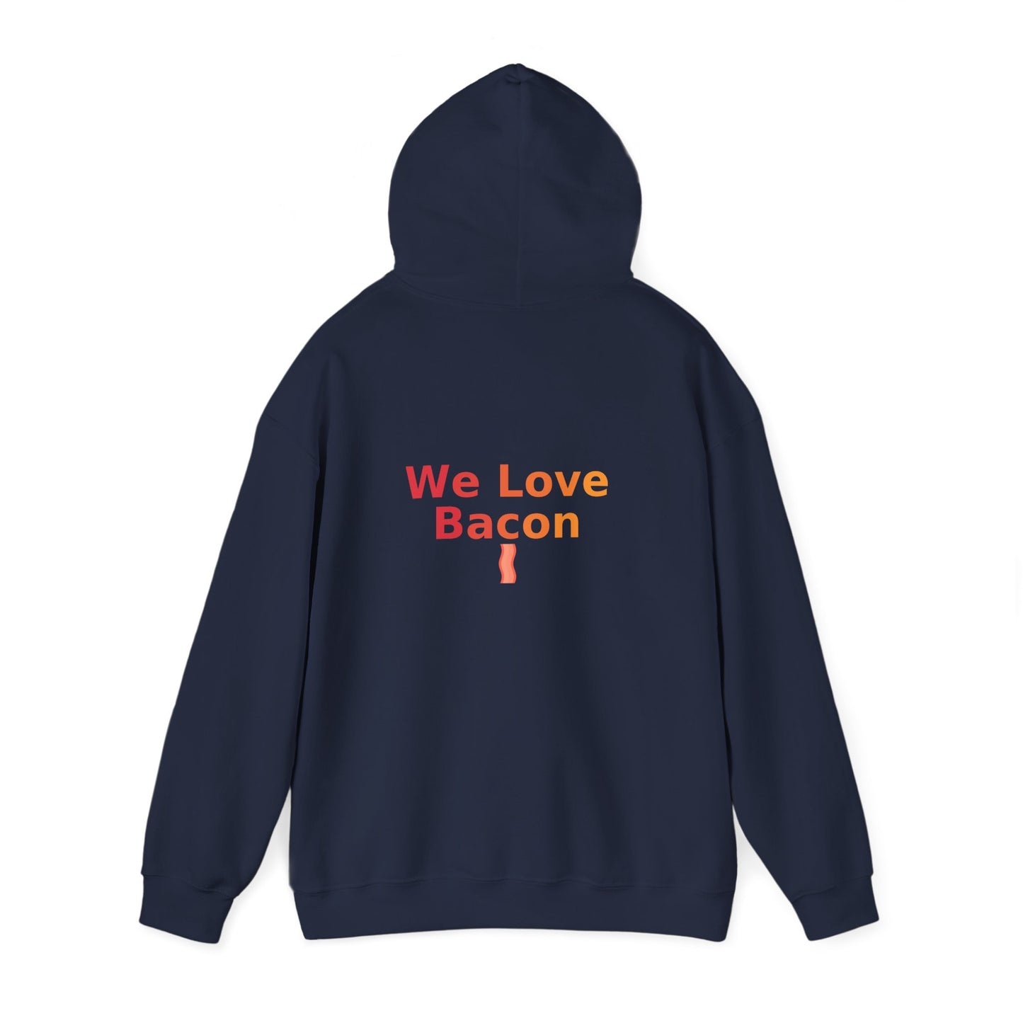 We Love Bacon Hooded Sweatshirt | Cozy Comfort, Unisex Pullover, Perfect for Foodies, Ideal Gift, Casual Wear