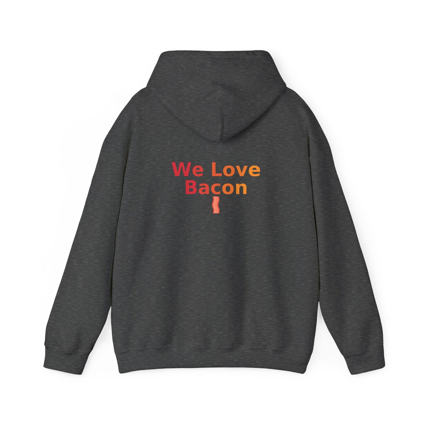 We Love Bacon Hooded Sweatshirt | Cozy Comfort, Unisex Pullover, Perfect for Foodies, Ideal Gift, Casual Wear