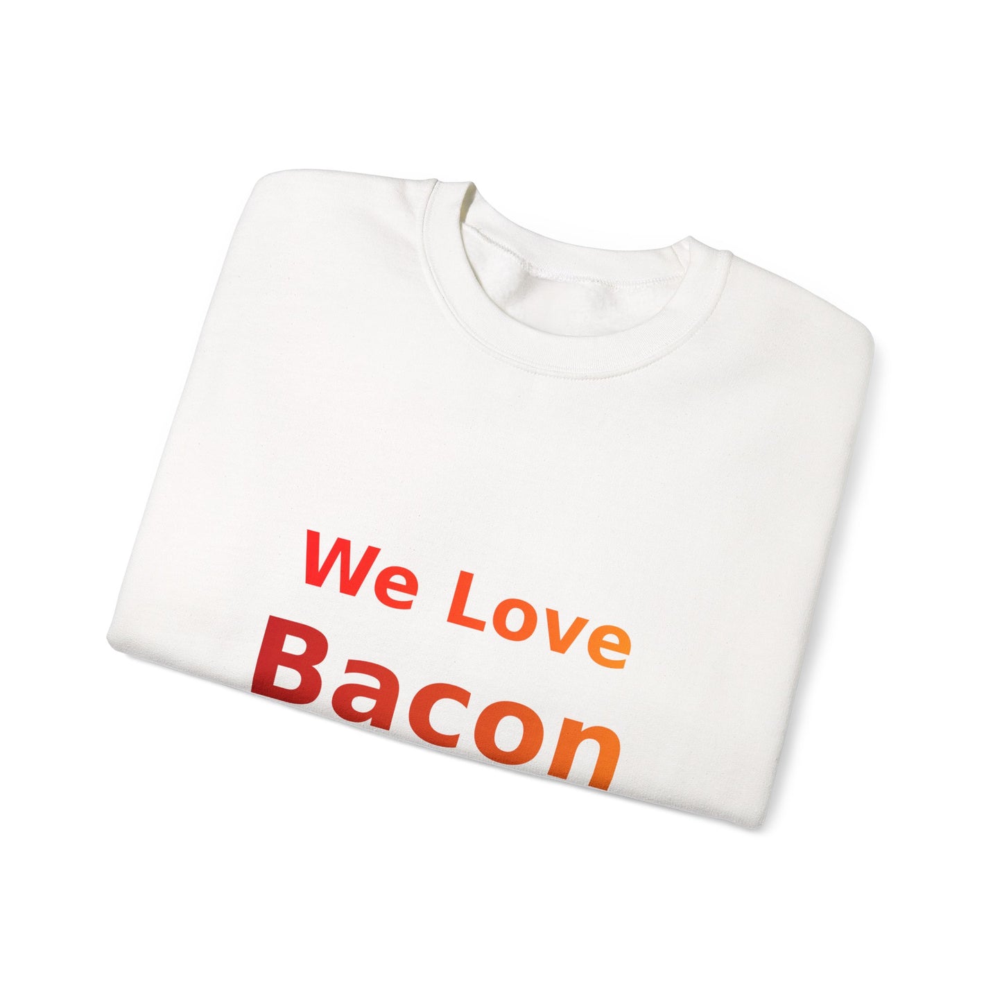We Love Bacon — Crewneck Sweatshirt (Gildan 18000)