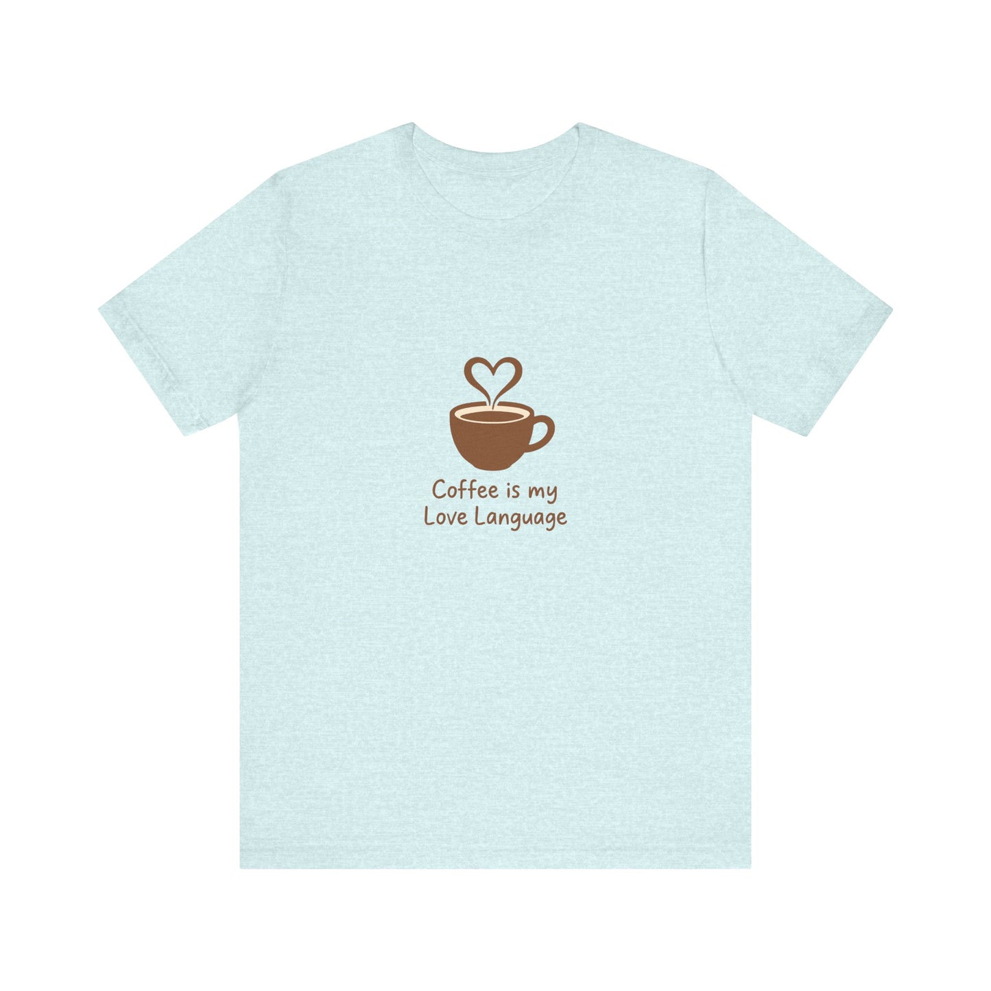 Coffee Is My Love Language Tee – Retro Minimalist Coffee Lovers Unisex T-Shirt