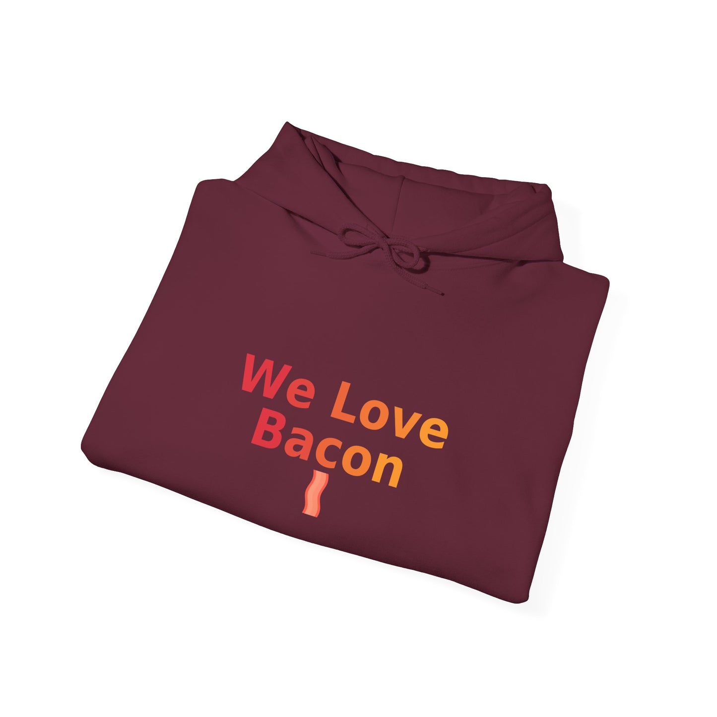 We Love Bacon Hoodie – Funny Bacon Lover Hoodie | GriffTed