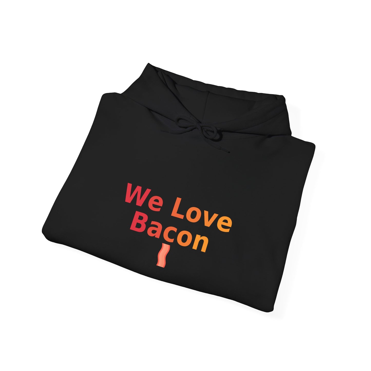 We Love Bacon Hoodie – Funny Bacon Lover Hoodie | GriffTed