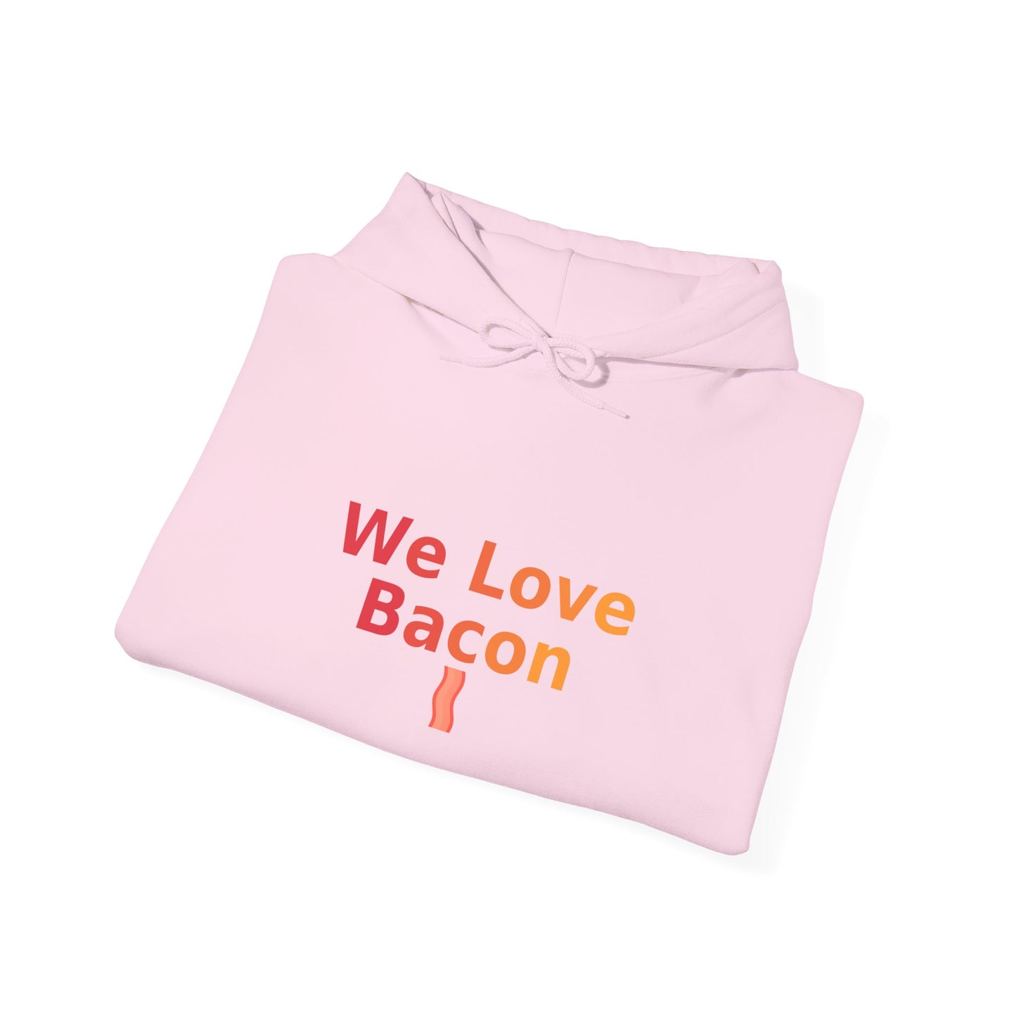 We Love Bacon Hoodie – Funny Bacon Lover Hoodie | GriffTed