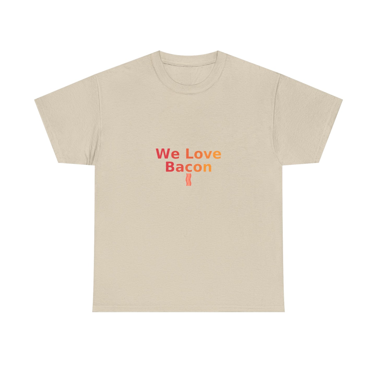 We Love Bacon — Heavyweight Tee (Gildan 5000)