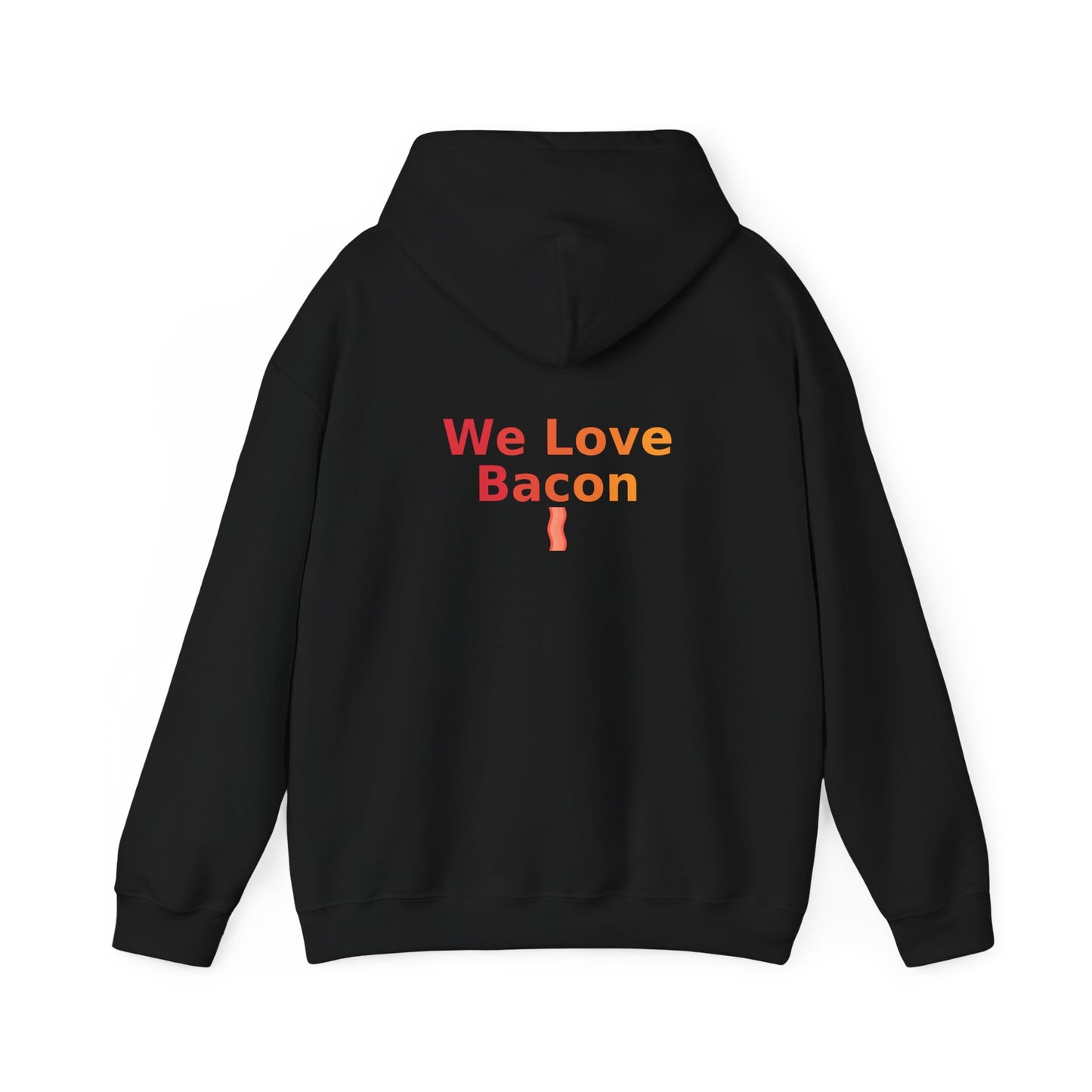We Love Bacon Hooded Sweatshirt | Cozy Comfort, Unisex Pullover, Perfect for Foodies, Ideal Gift, Casual Wear