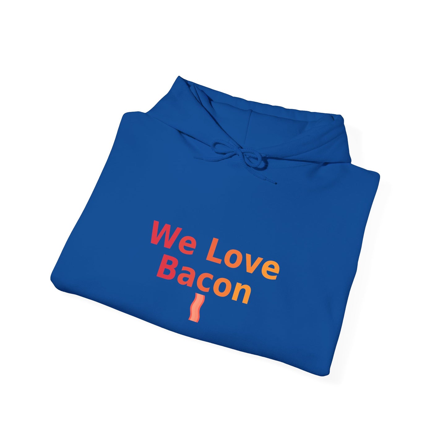 We Love Bacon Hoodie – Funny Bacon Lover Hoodie | GriffTed