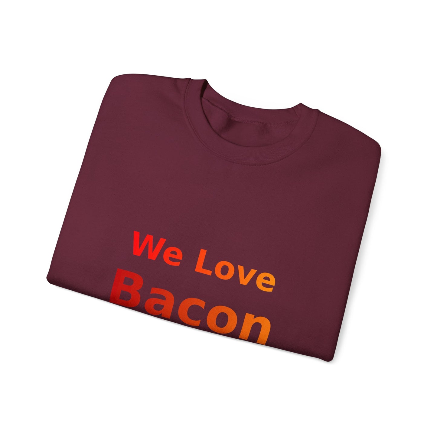 We Love Bacon — Crewneck Sweatshirt (Gildan 18000)
