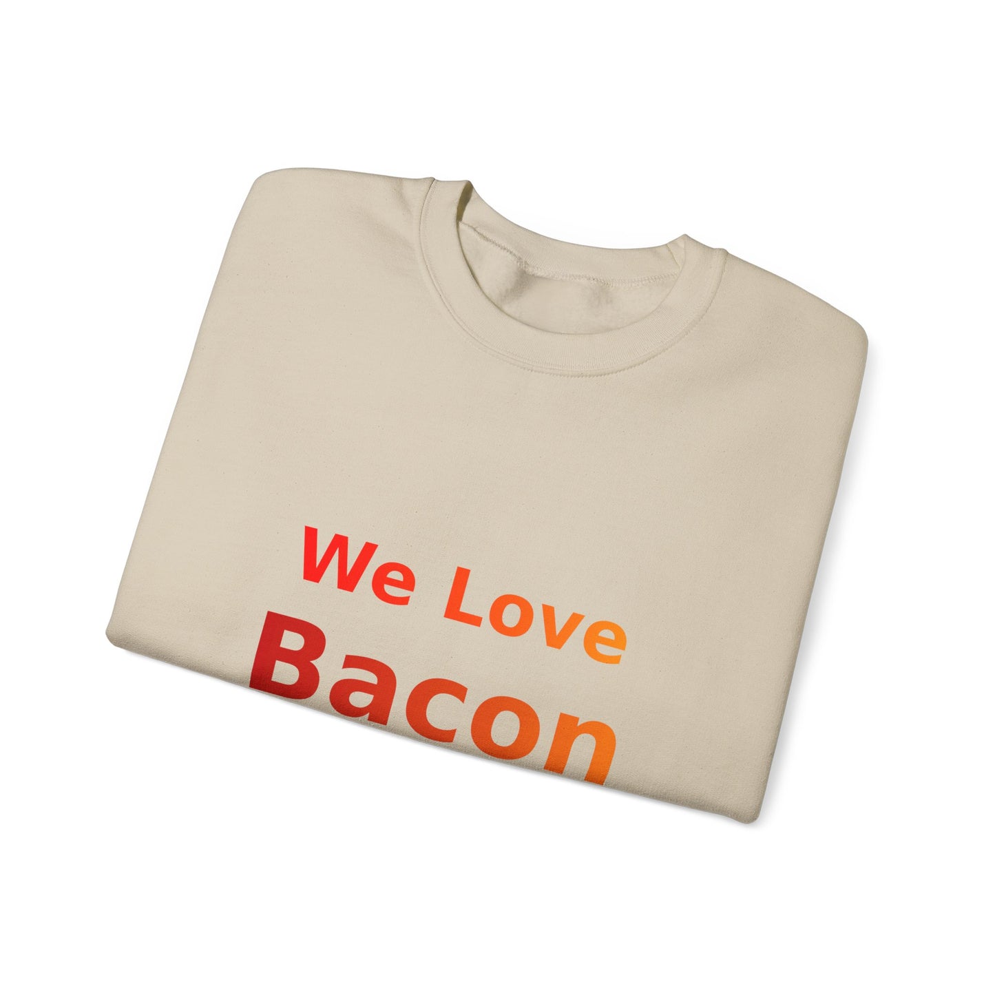 We Love Bacon — Crewneck Sweatshirt (Gildan 18000)