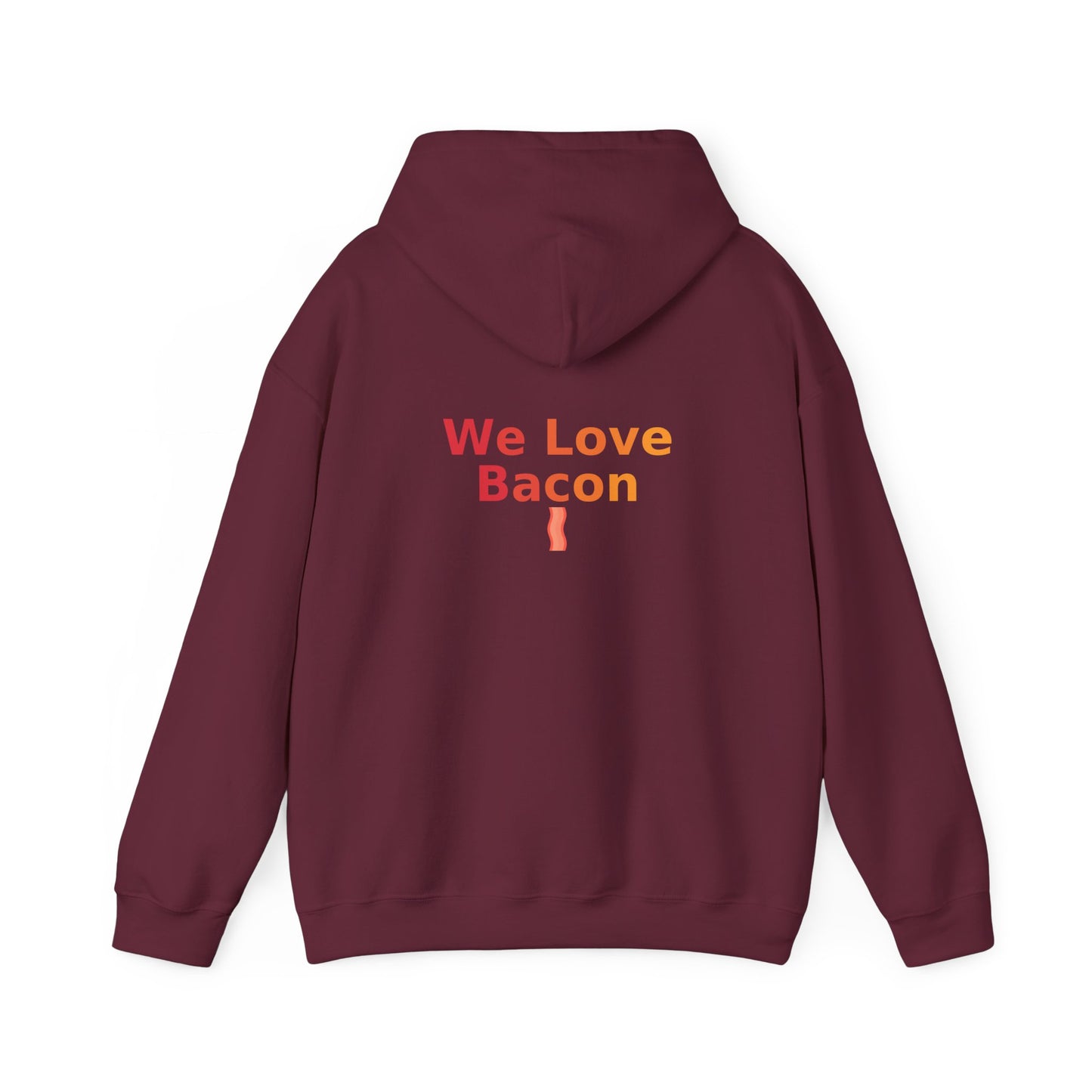 We Love Bacon Hooded Sweatshirt | Cozy Comfort, Unisex Pullover, Perfect for Foodies, Ideal Gift, Casual Wear