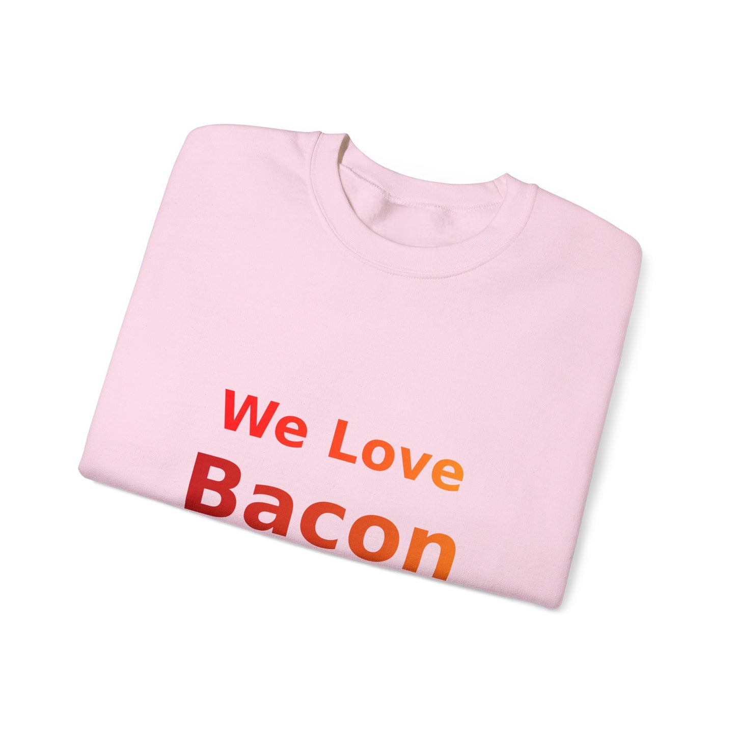 We Love Bacon — Crewneck Sweatshirt (Gildan 18000)
