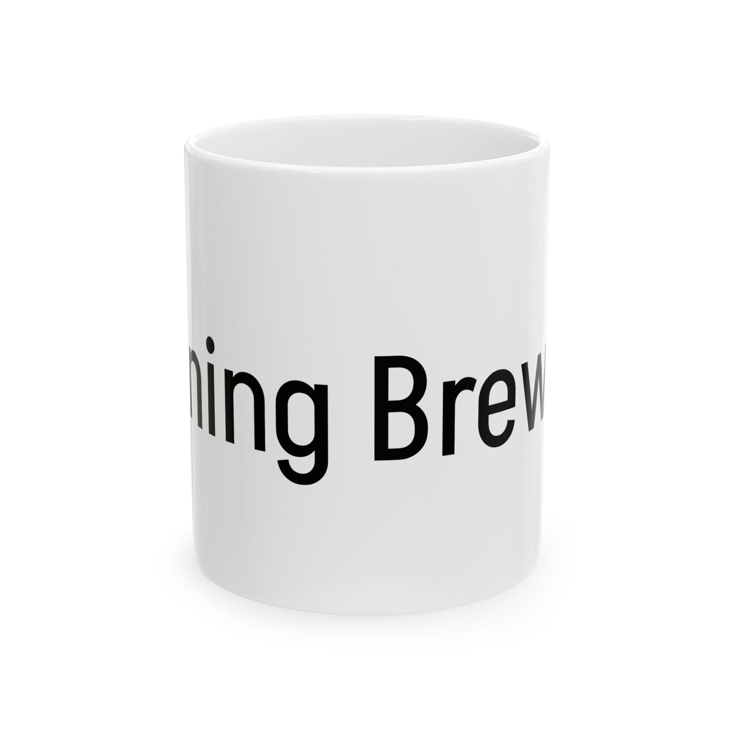 Morning Brew Ceramic Mug - Coffee Lover Gift, Office Mug, Relaxation Cup, Inspirational Drinkware, Perfect for Birthdays
