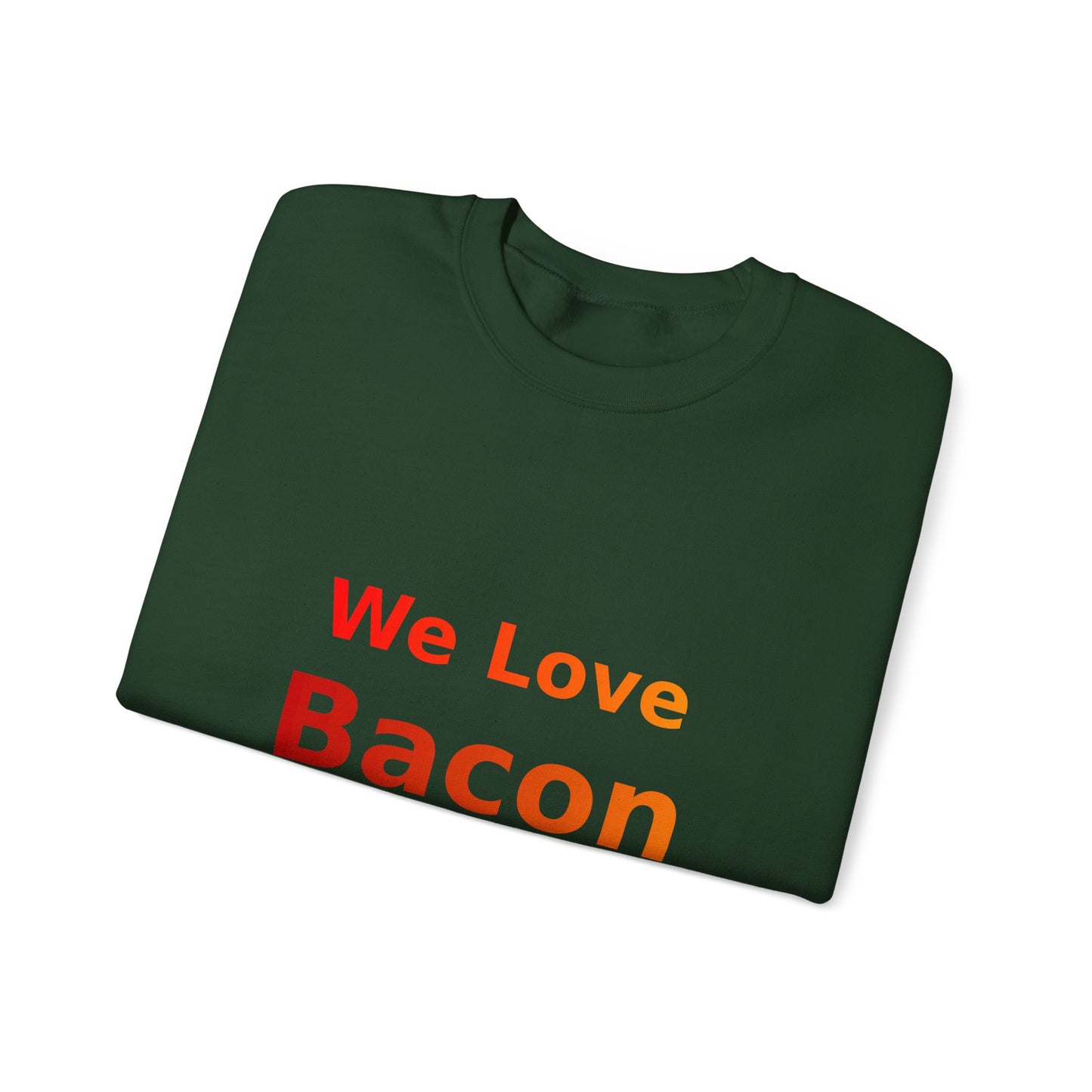We Love Bacon — Crewneck Sweatshirt (Gildan 18000)