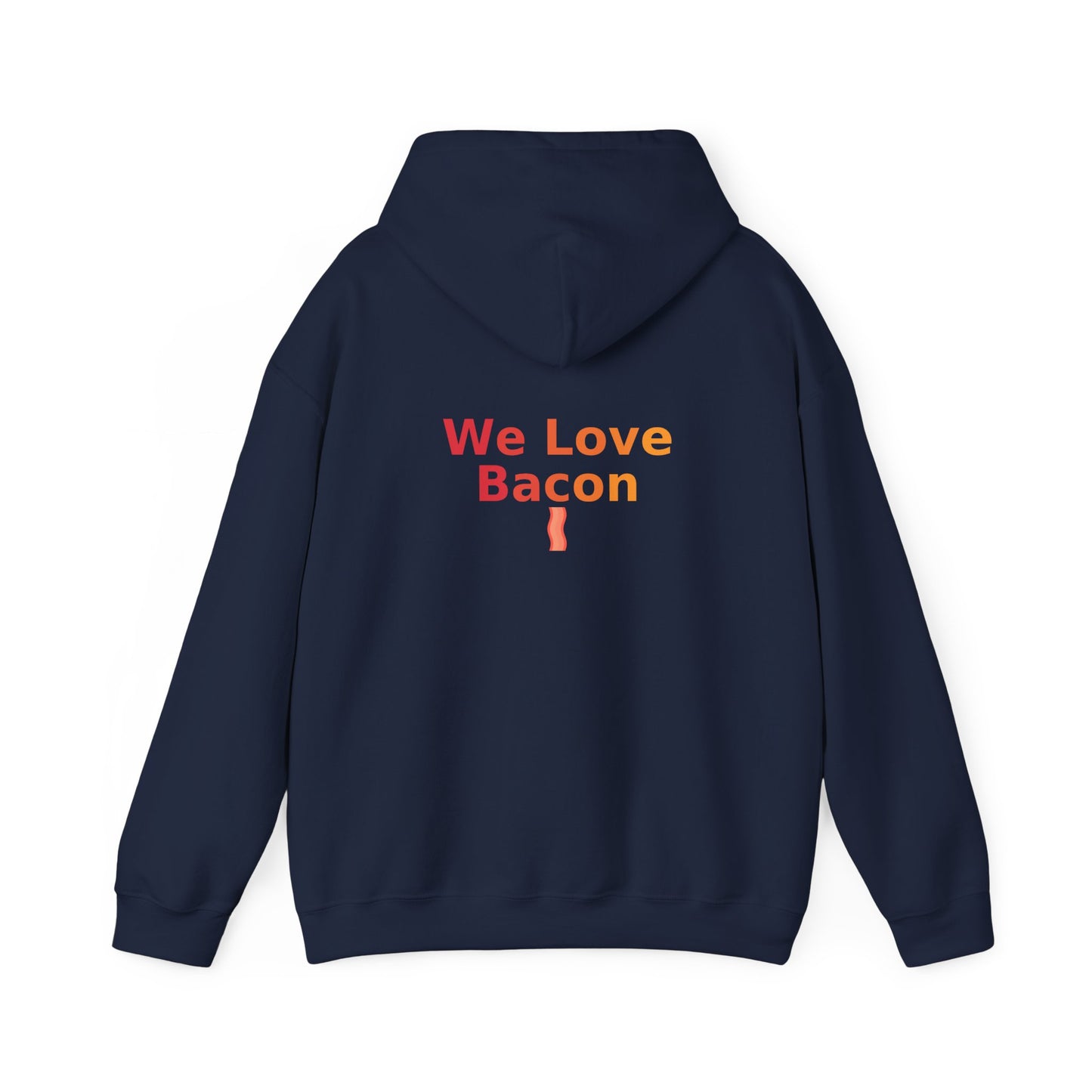 We Love Bacon Hooded Sweatshirt | Cozy Comfort, Unisex Pullover, Perfect for Foodies, Ideal Gift, Casual Wear