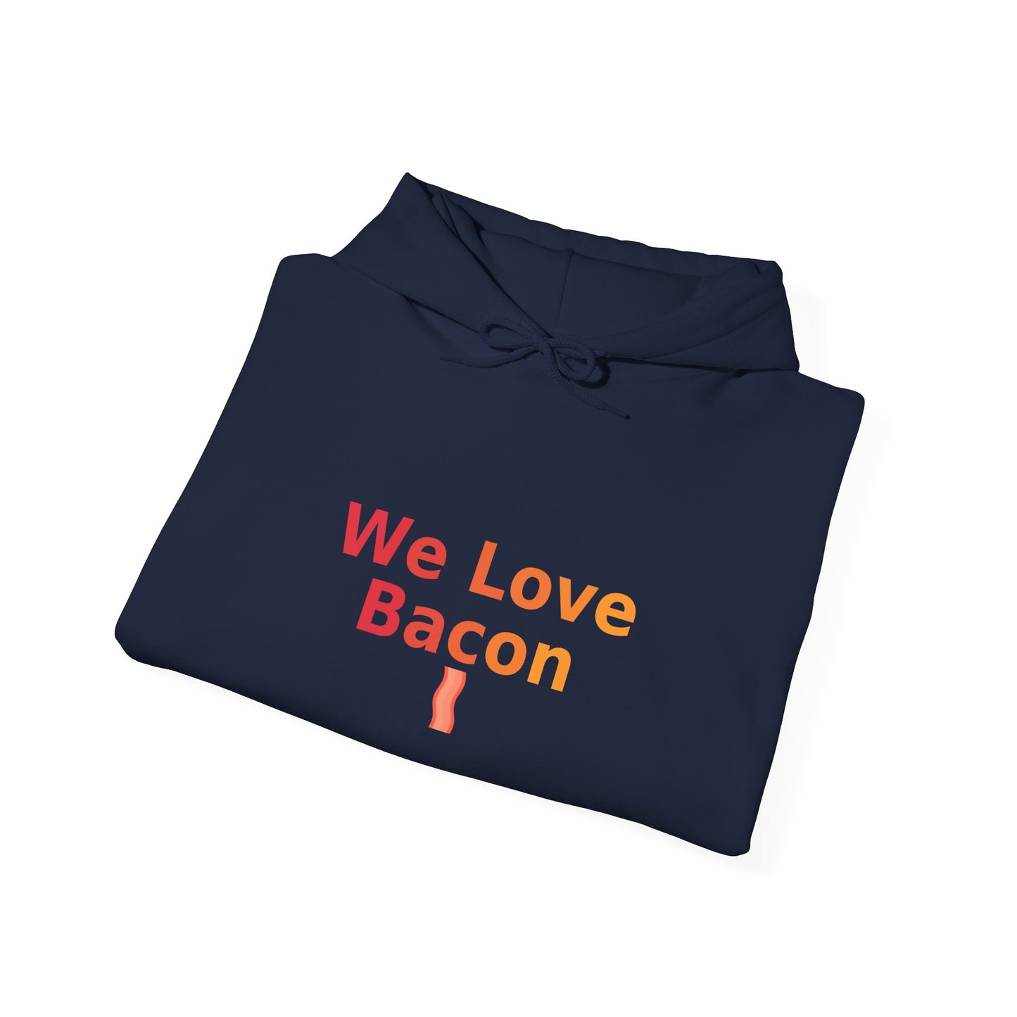 We Love Bacon Hoodie – Funny Bacon Lover Hoodie | GriffTed