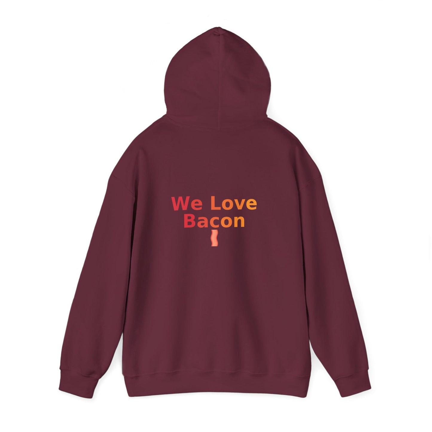 We Love Bacon Hooded Sweatshirt | Cozy Comfort, Unisex Pullover, Perfect for Foodies, Ideal Gift, Casual Wear