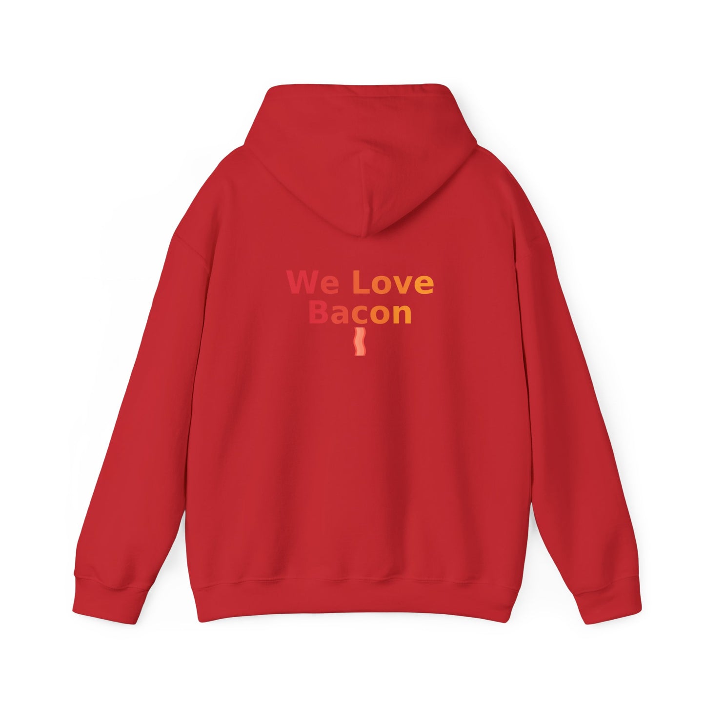 We Love Bacon Hooded Sweatshirt | Cozy Comfort, Unisex Pullover, Perfect for Foodies, Ideal Gift, Casual Wear