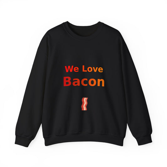 We Love Bacon — Crewneck Sweatshirt (Gildan 18000)