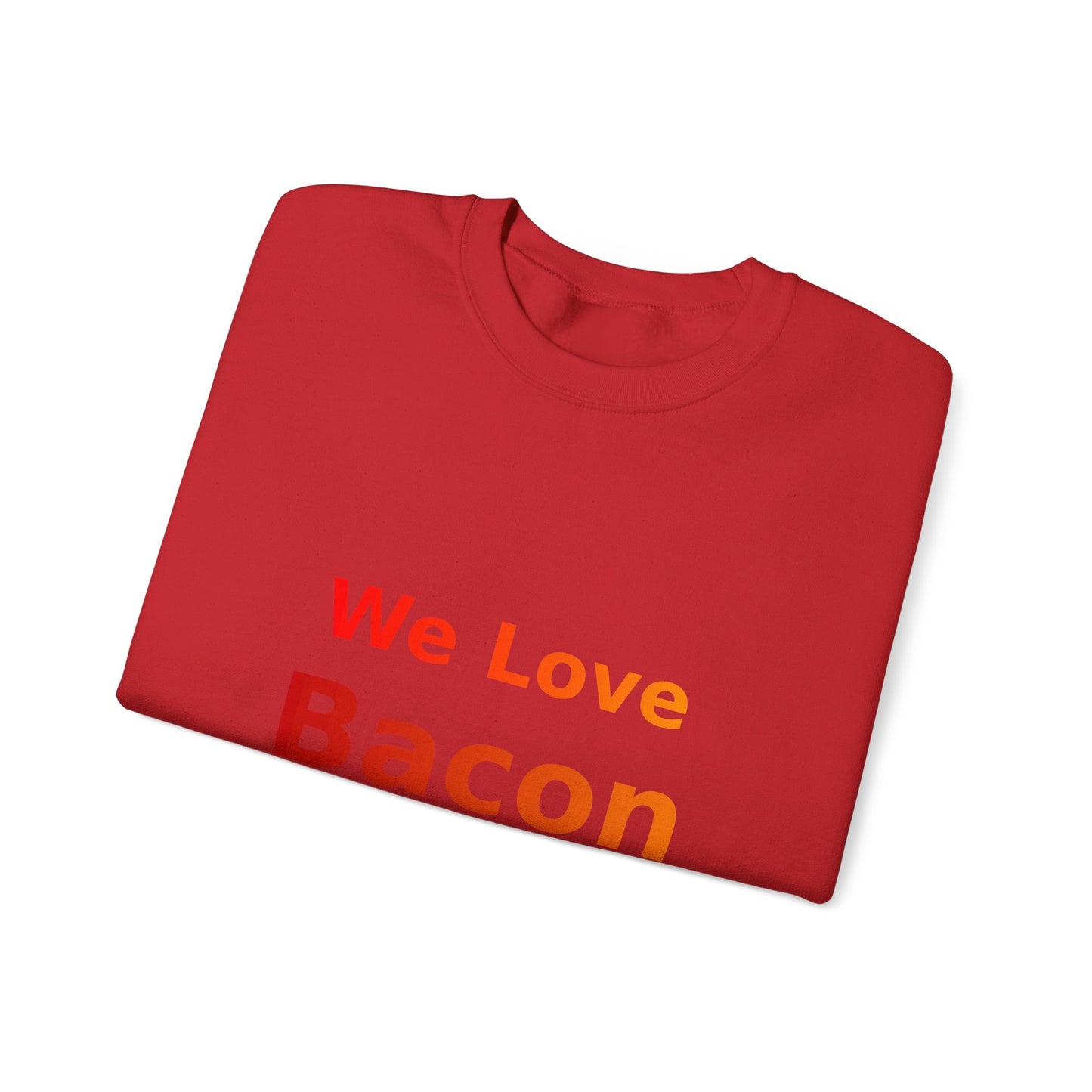 We Love Bacon — Crewneck Sweatshirt (Gildan 18000)