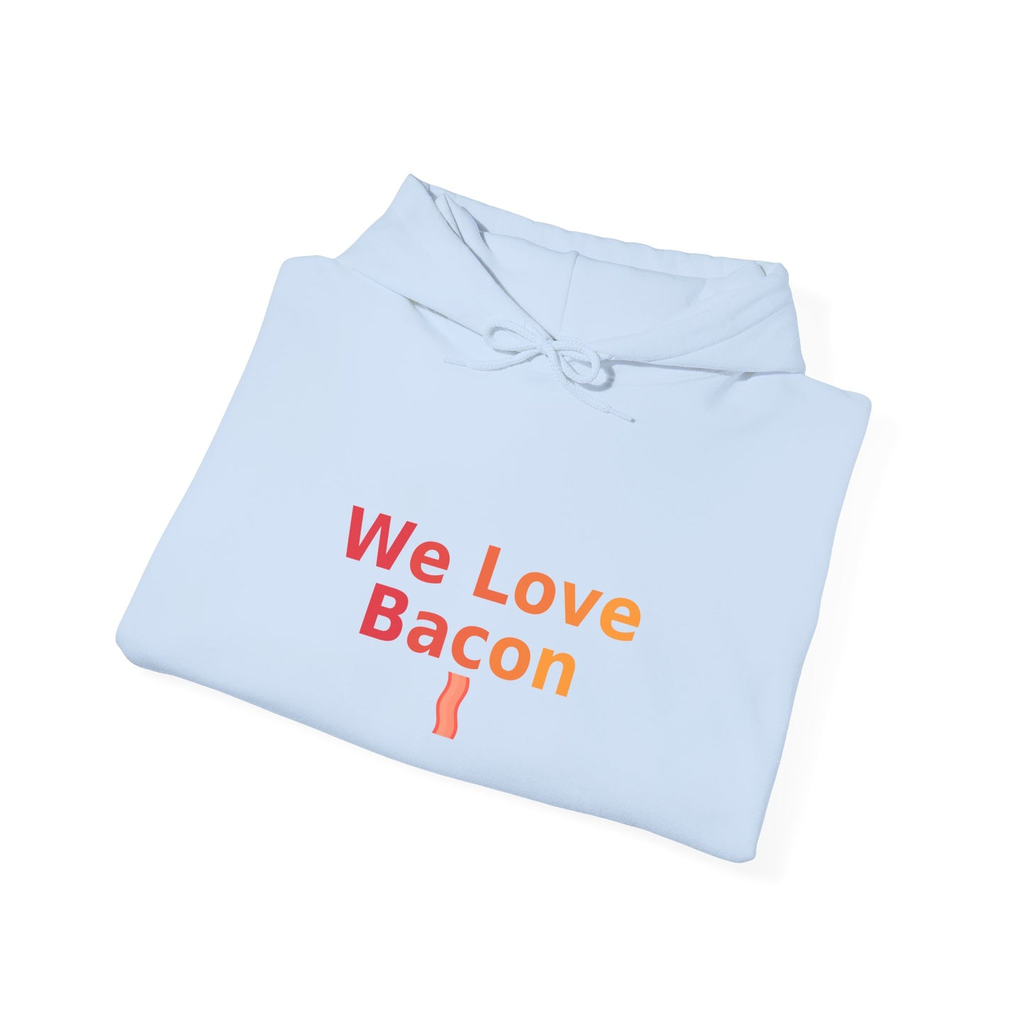 We Love Bacon Hoodie – Funny Bacon Lover Hoodie | GriffTed