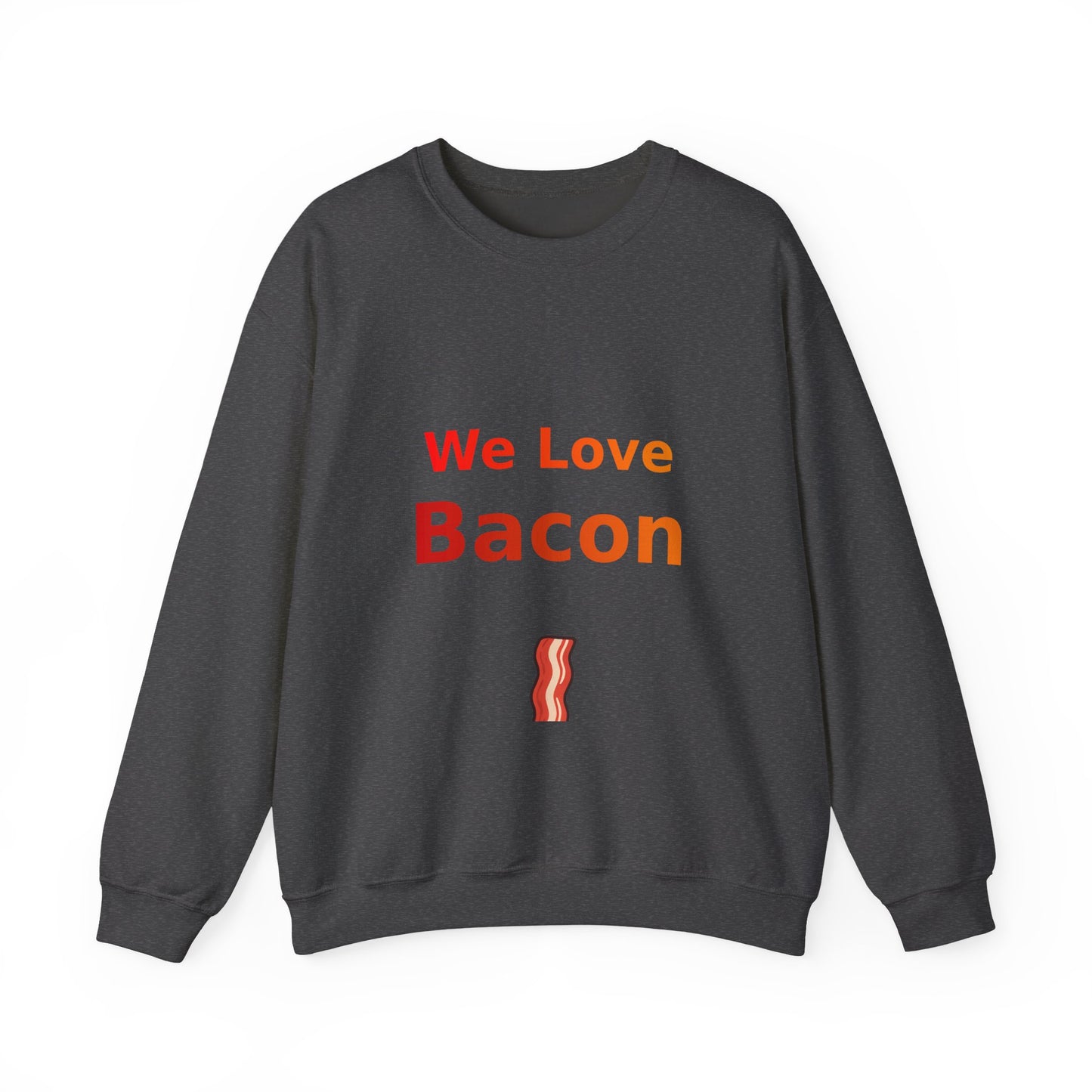 We Love Bacon — Crewneck Sweatshirt (Gildan 18000)
