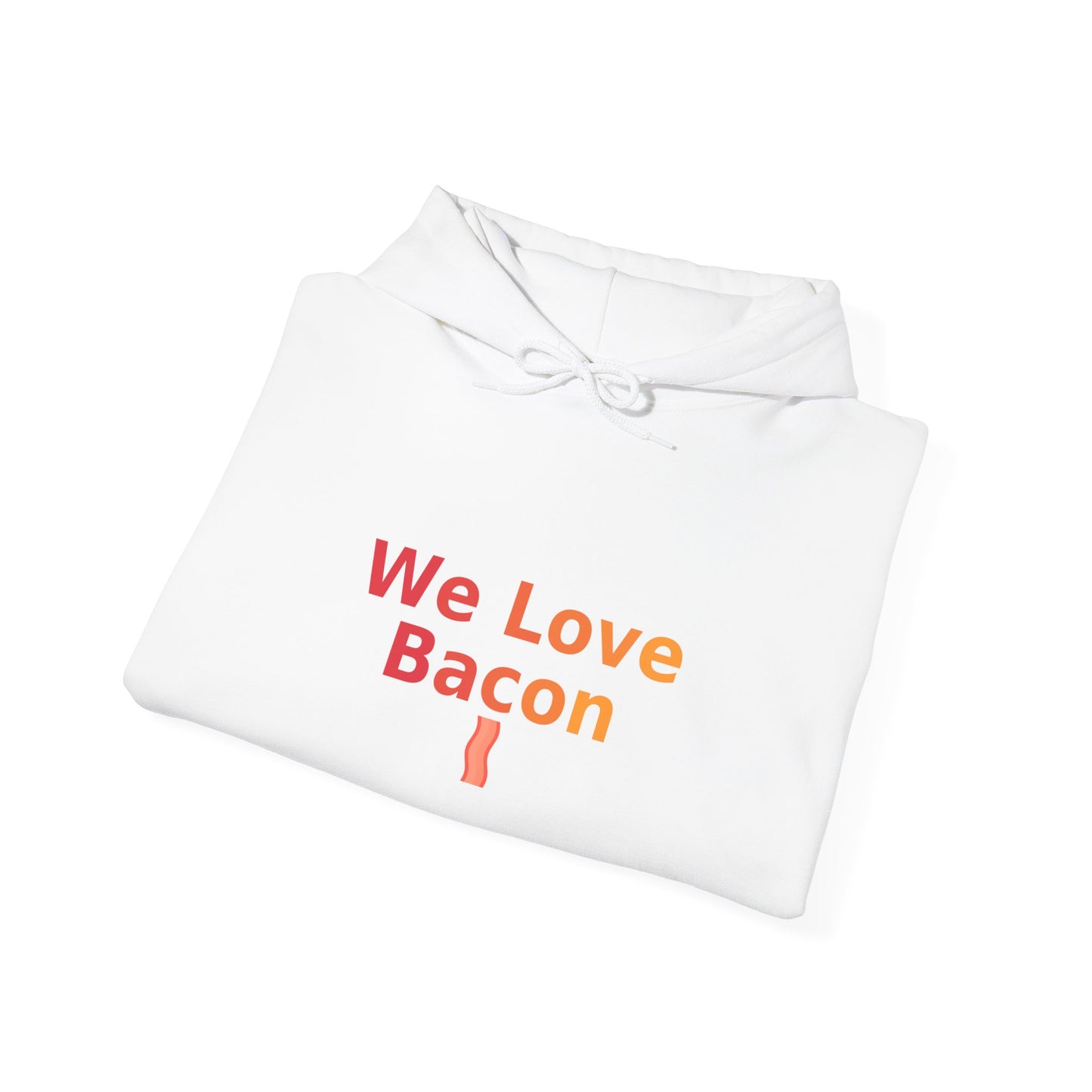 We Love Bacon Hoodie – Funny Bacon Lover Hoodie | GriffTed