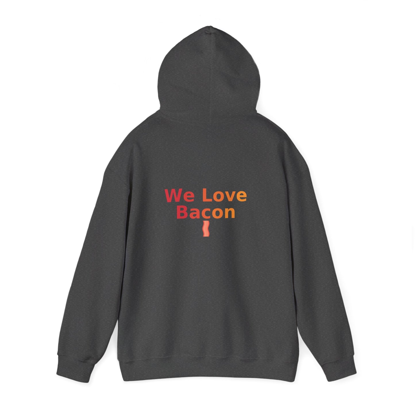 We Love Bacon Hooded Sweatshirt | Cozy Comfort, Unisex Pullover, Perfect for Foodies, Ideal Gift, Casual Wear