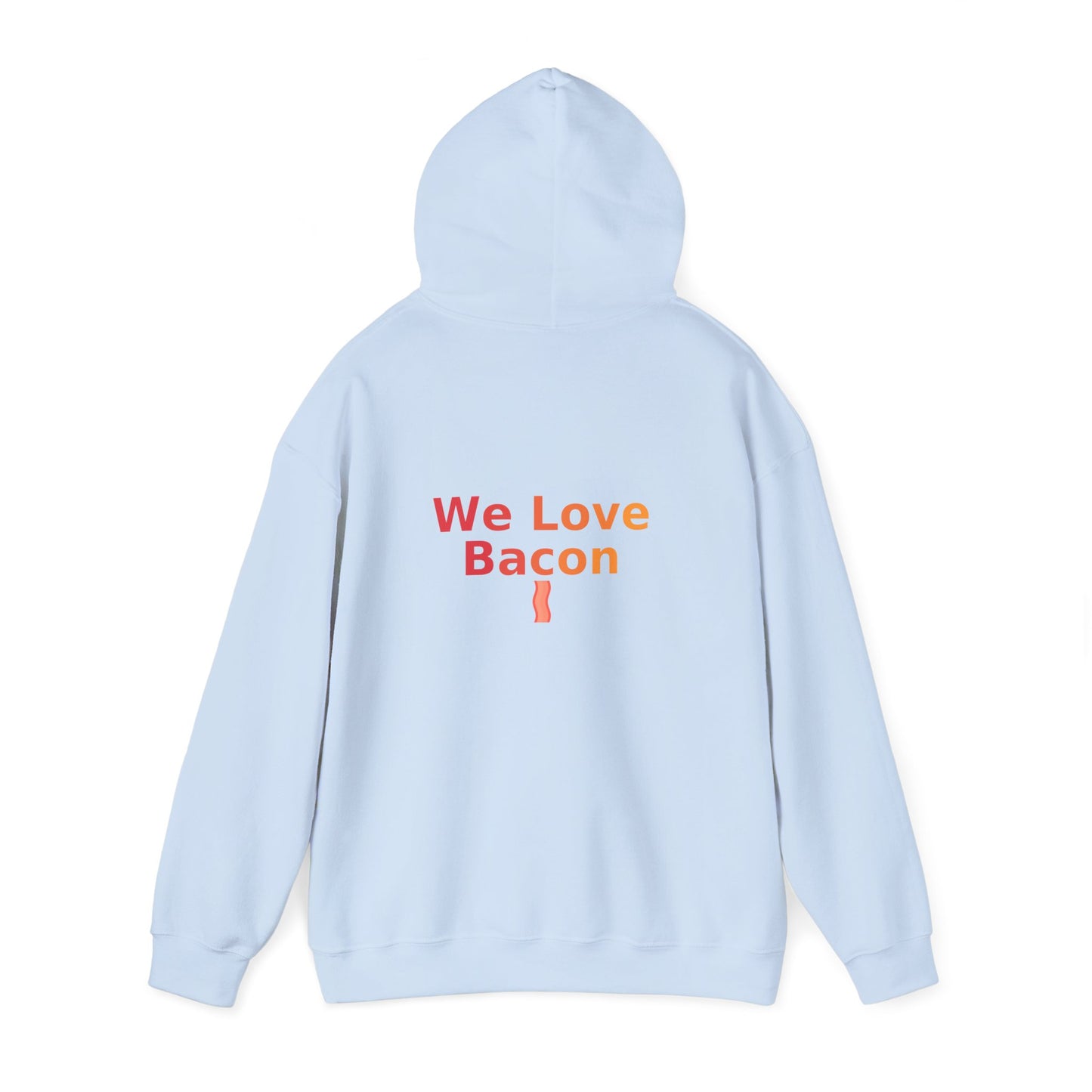 We Love Bacon Hooded Sweatshirt | Cozy Comfort, Unisex Pullover, Perfect for Foodies, Ideal Gift, Casual Wear
