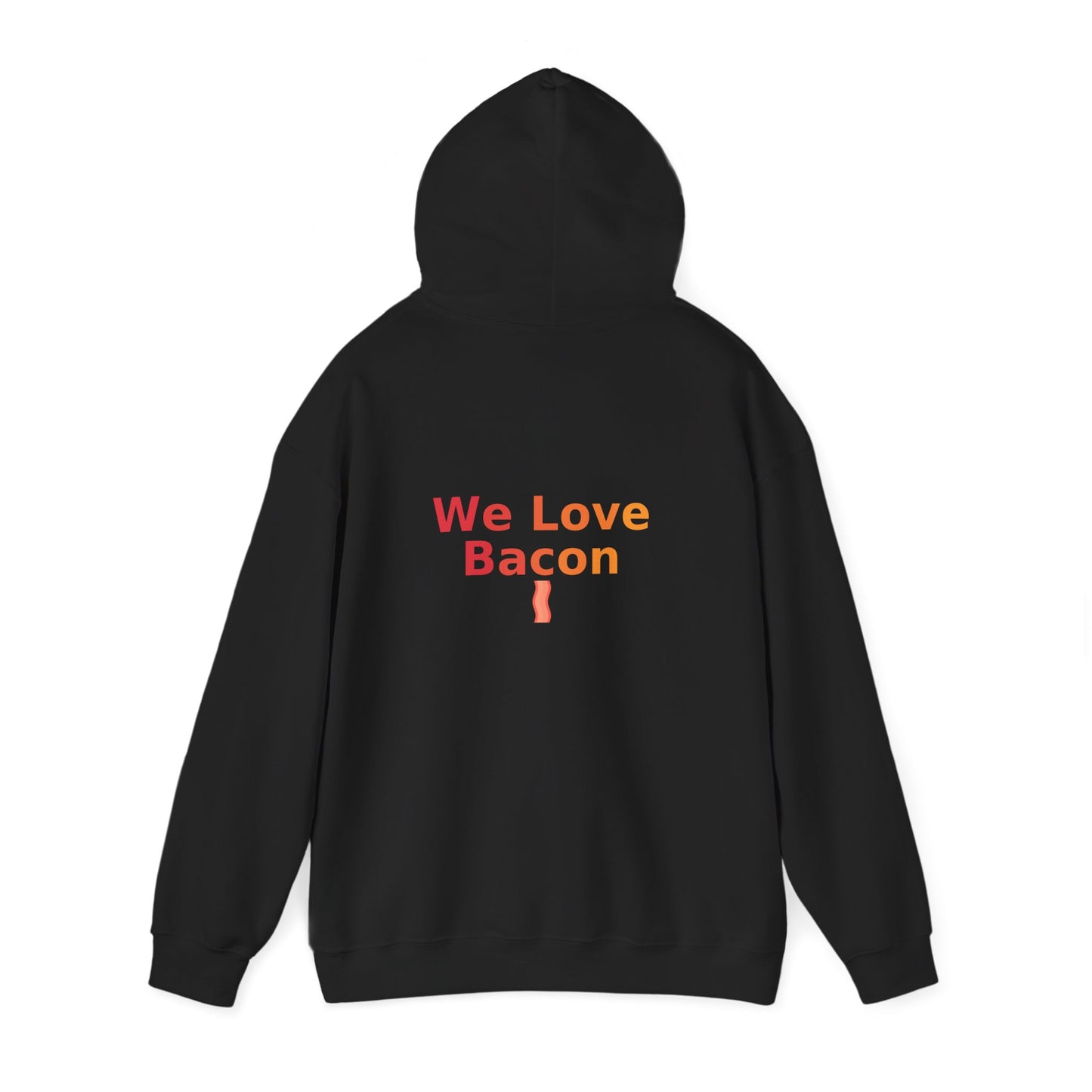 We Love Bacon Hooded Sweatshirt | Cozy Comfort, Unisex Pullover, Perfect for Foodies, Ideal Gift, Casual Wear