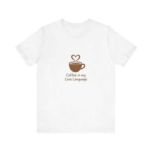 Coffee Is My Love Language Tee – Retro Minimalist Coffee Lovers Unisex T-Shirt