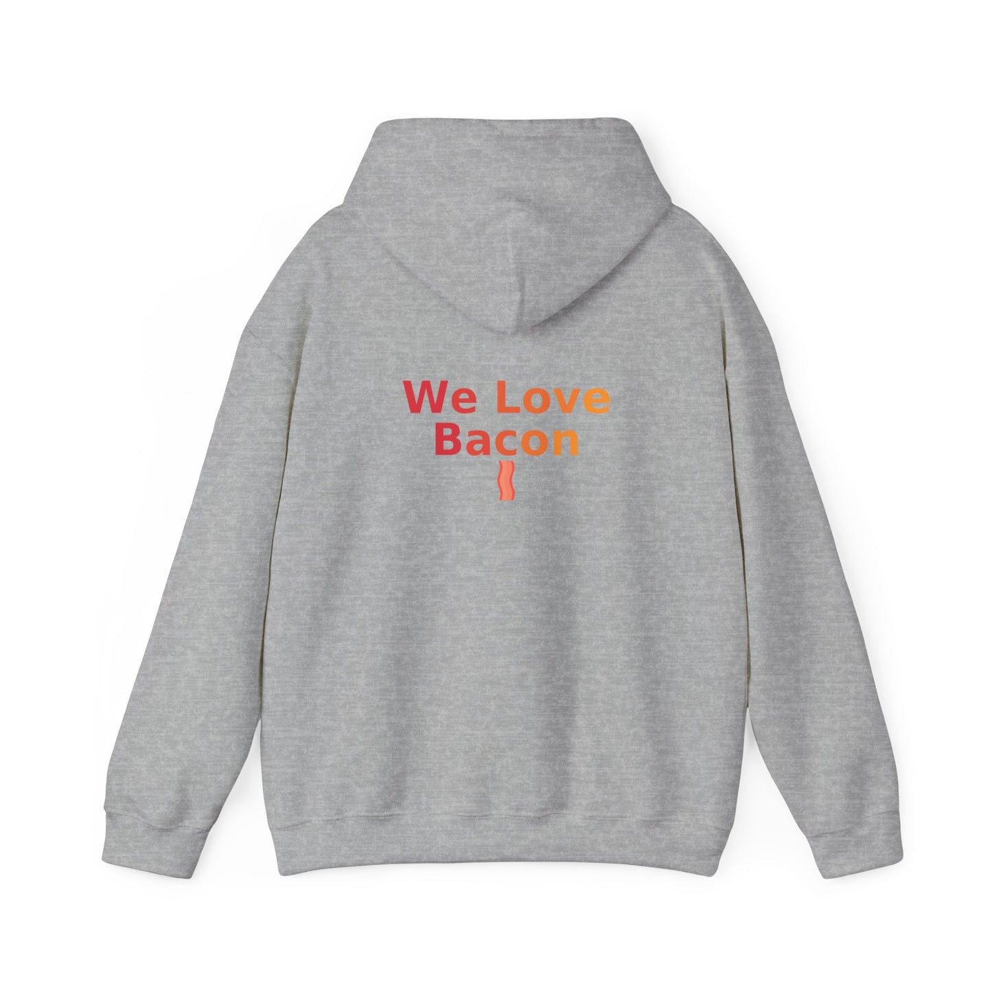 We Love Bacon Hooded Sweatshirt | Cozy Comfort, Unisex Pullover, Perfect for Foodies, Ideal Gift, Casual Wear