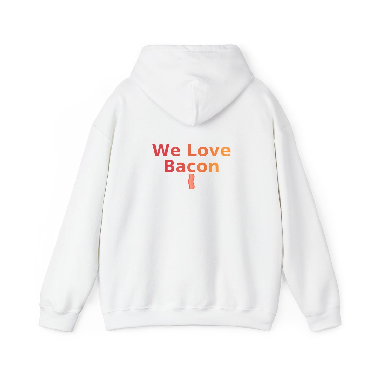 We Love Bacon Hooded Sweatshirt | Cozy Comfort, Unisex Pullover, Perfect for Foodies, Ideal Gift, Casual Wear