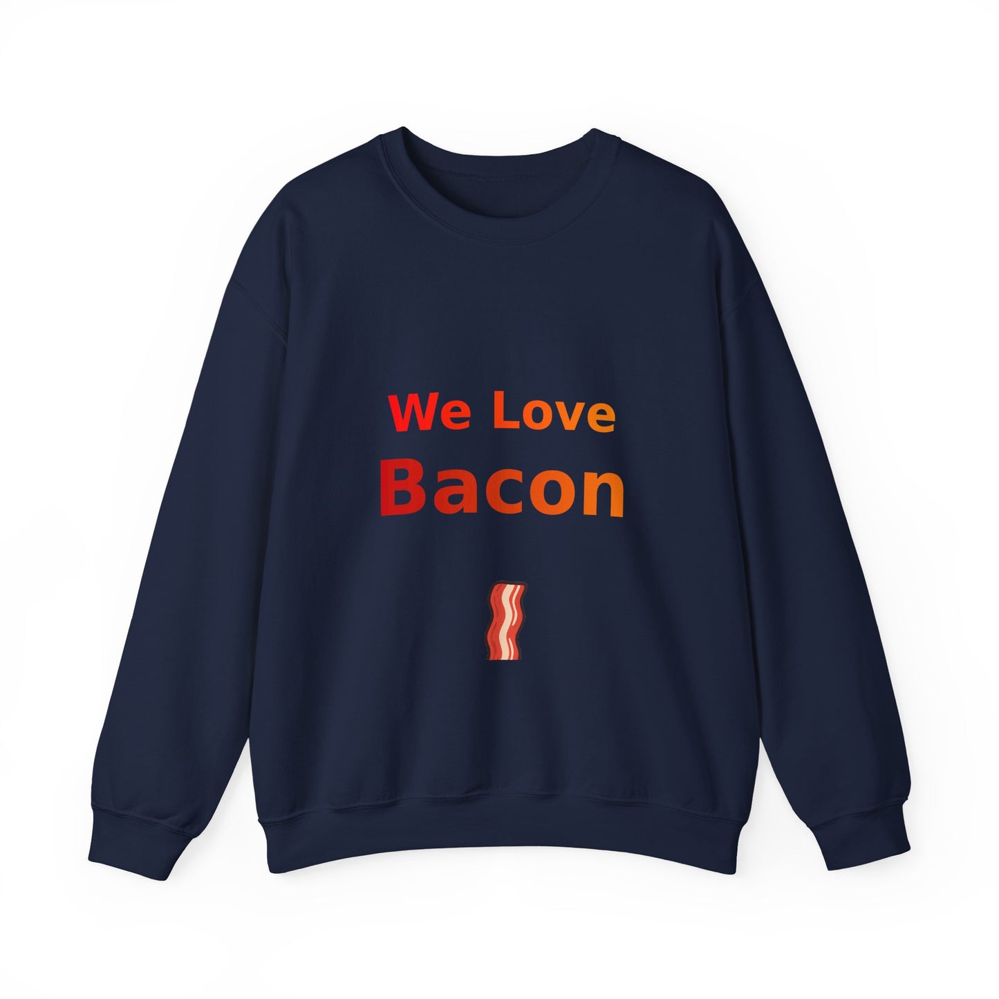 We Love Bacon — Crewneck Sweatshirt (Gildan 18000)