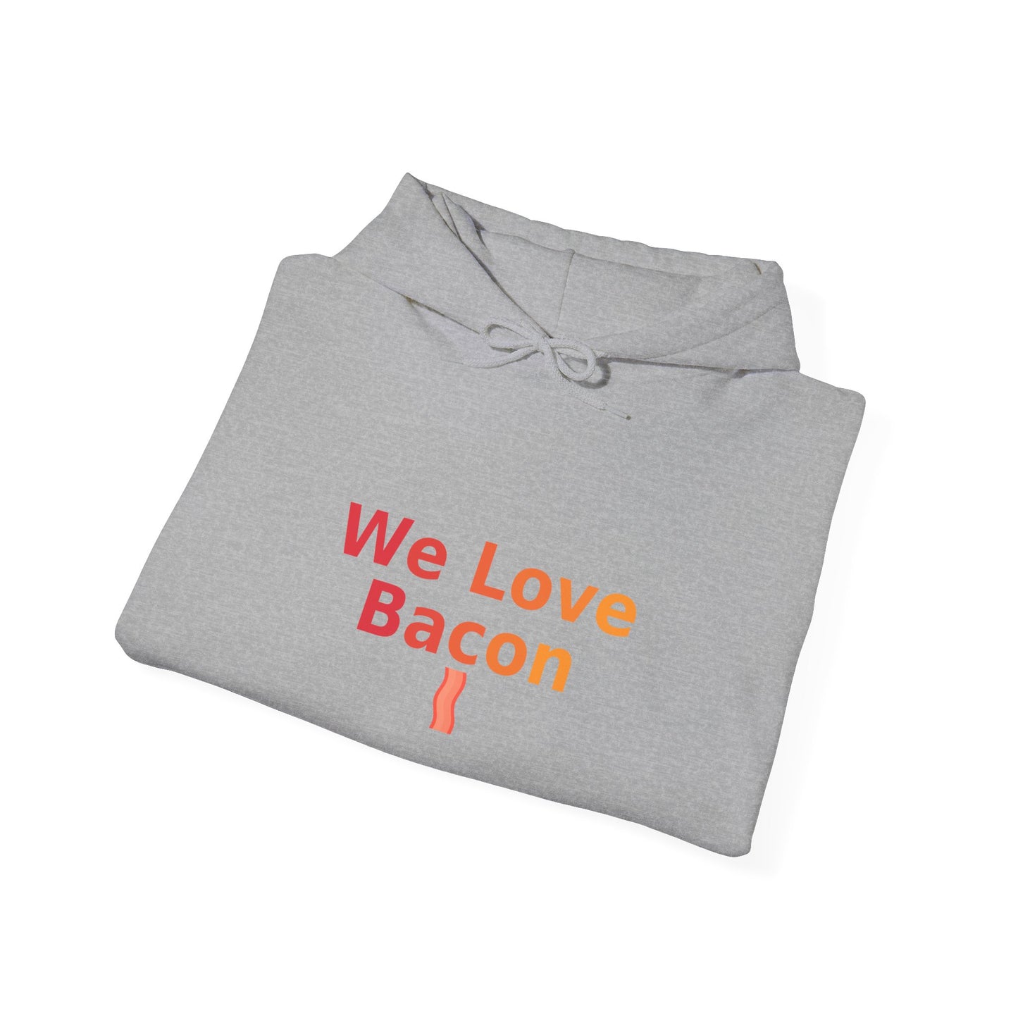 We Love Bacon Hoodie – Funny Bacon Lover Hoodie | GriffTed