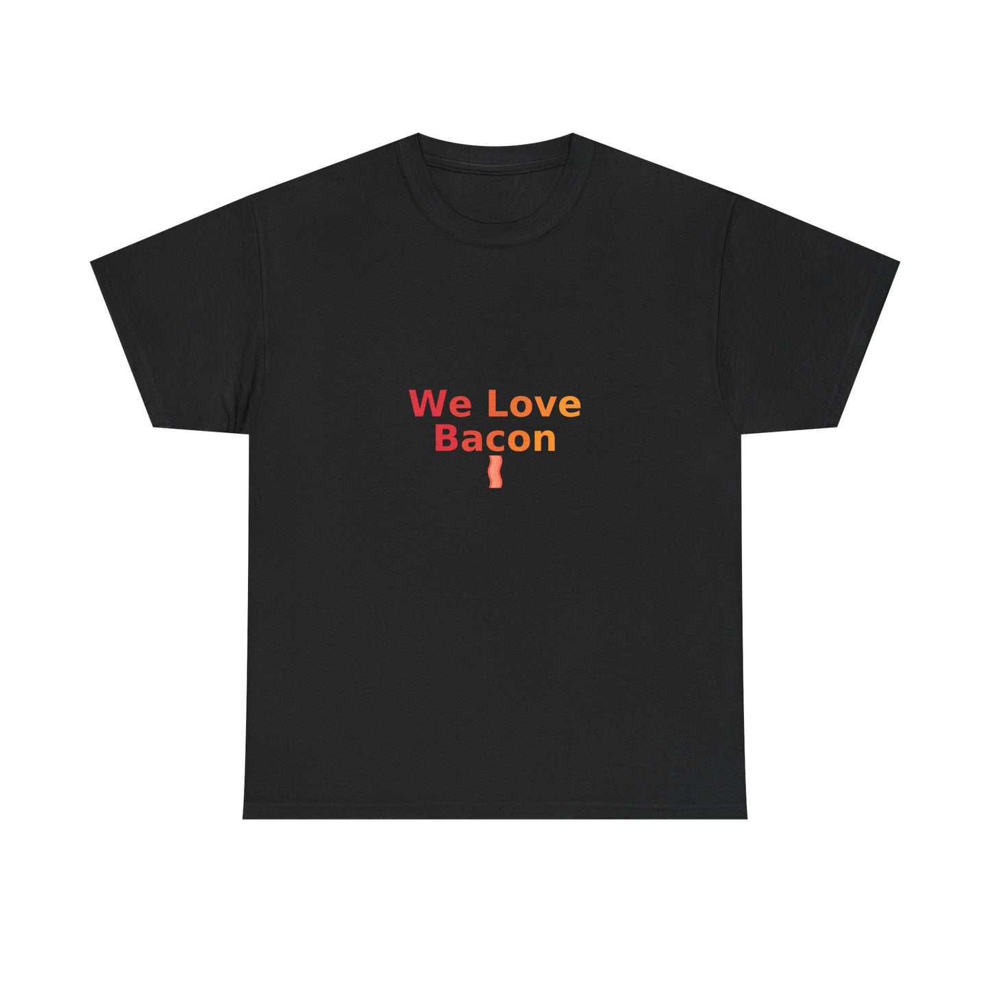 We Love Bacon — Heavyweight Tee (Gildan 5000)