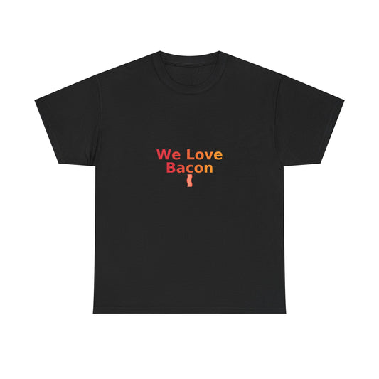 We Love Bacon — Heavyweight Tee (Gildan 5000)