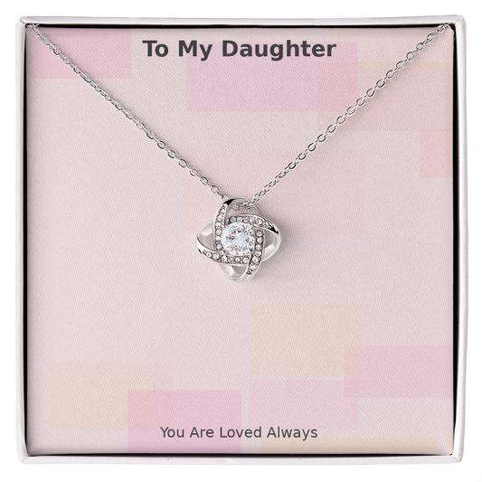 To My Daughter – Loved Always Love Knot Necklace