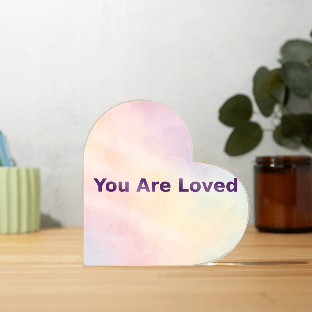 You Are Loved Acrylic Heart Plaque