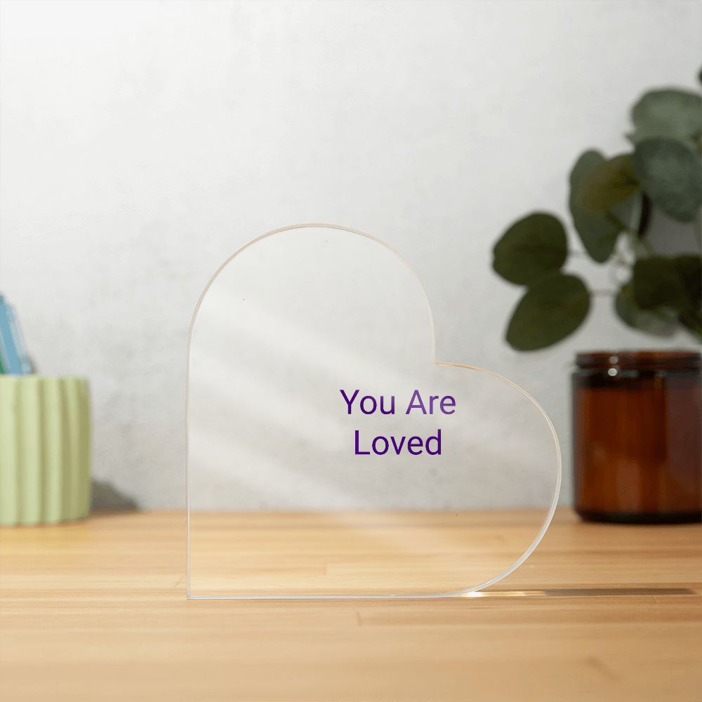 You Are Loved Acrylic Heart Plaque