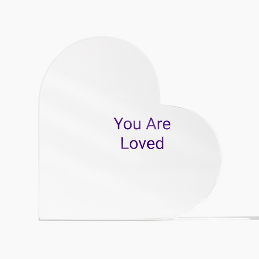 You Are Loved Acrylic Heart Plaque