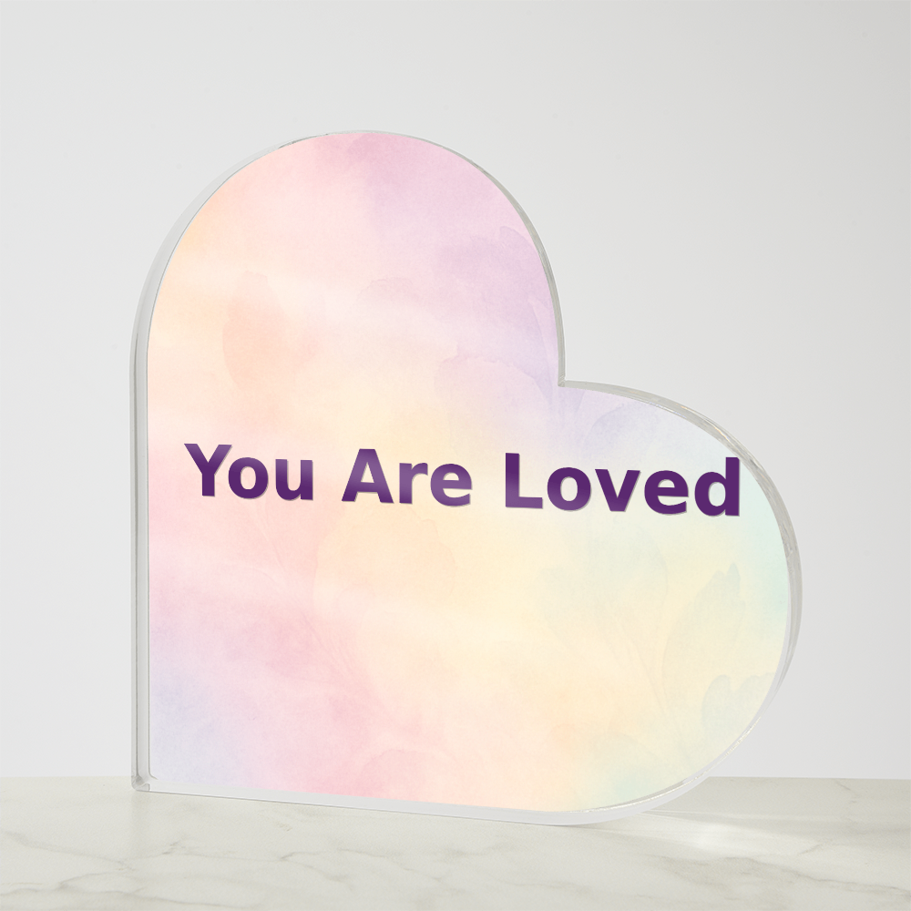 You Are Loved Acrylic Heart Plaque