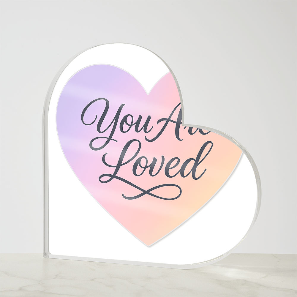 You Are Loved Acrylic Heart Plaque