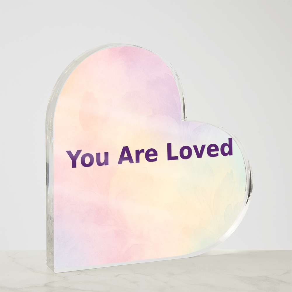 You Are Loved Acrylic Heart Plaque