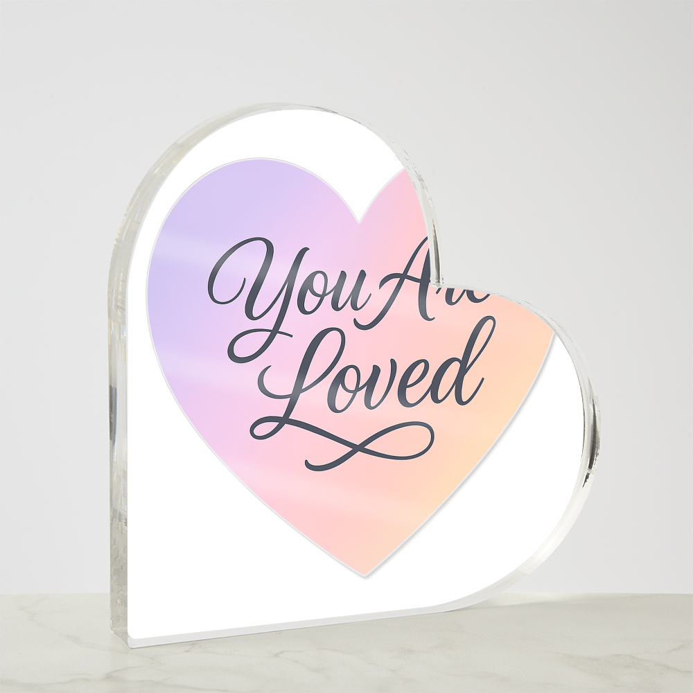 You Are Loved Acrylic Heart Plaque