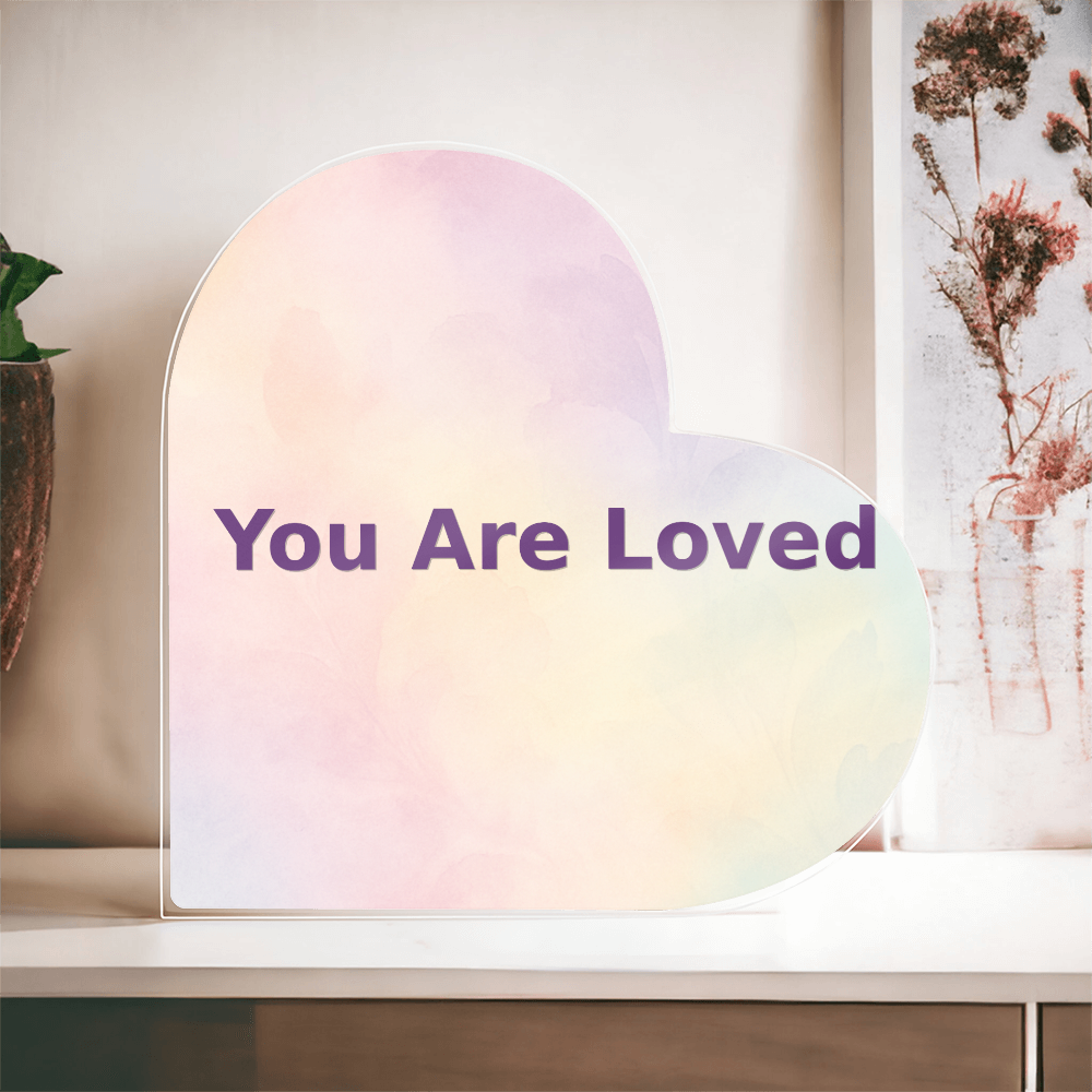 You Are Loved Acrylic Heart Plaque