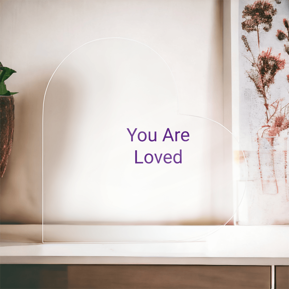 You Are Loved Acrylic Heart Plaque