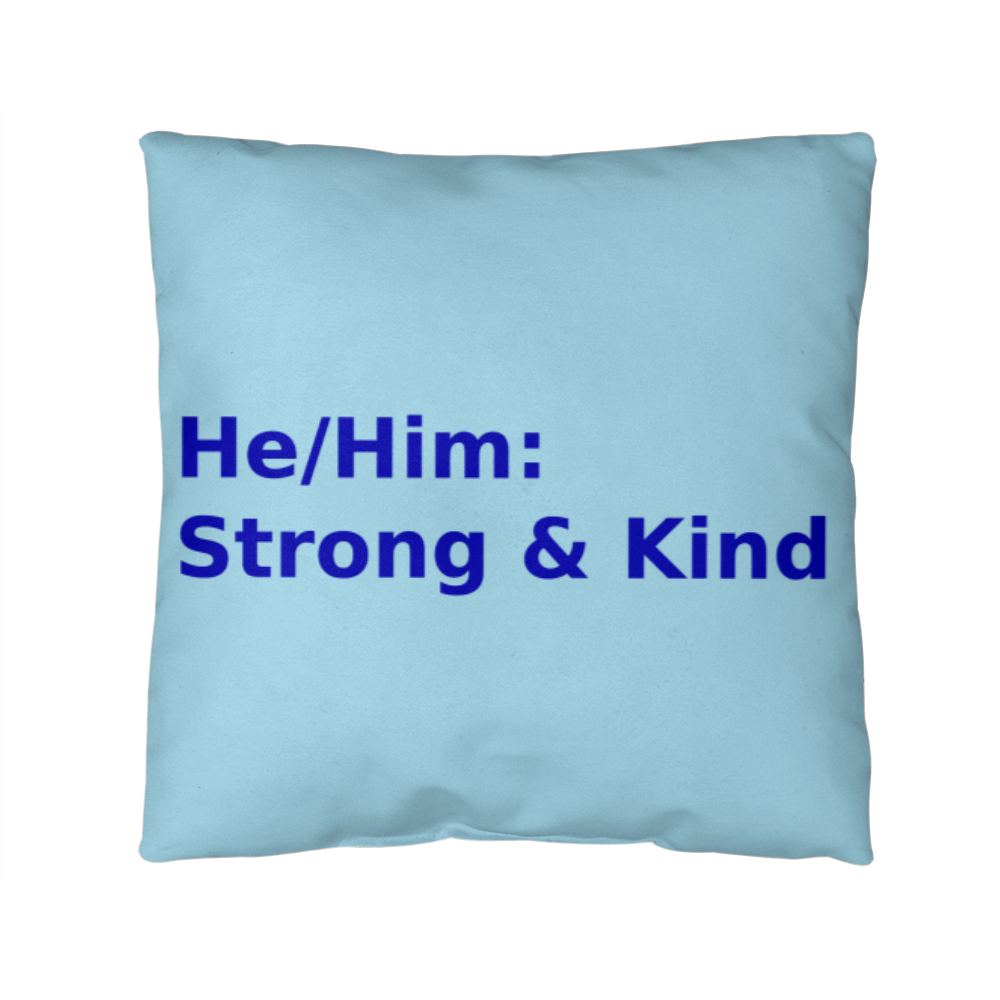 He/Him: Strong & Kind Pronoun Cushion