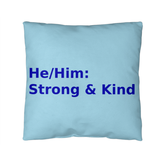 He/Him: Strong & Kind Pronoun Cushion