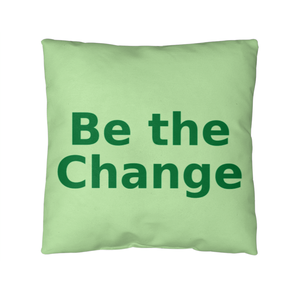 Be the Change Cushion – Eco Message Throw Pillow